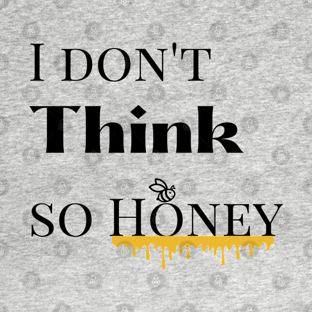 I dont think so Honey by mindfully Integrative 